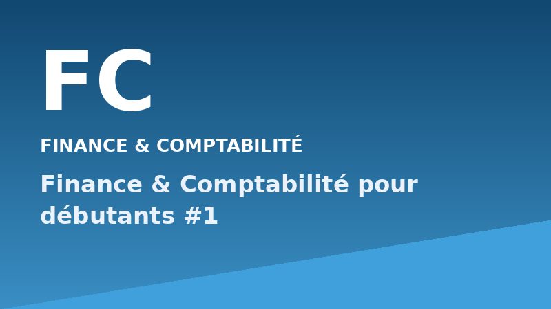 Finance & Comptabilité pour débutants #1