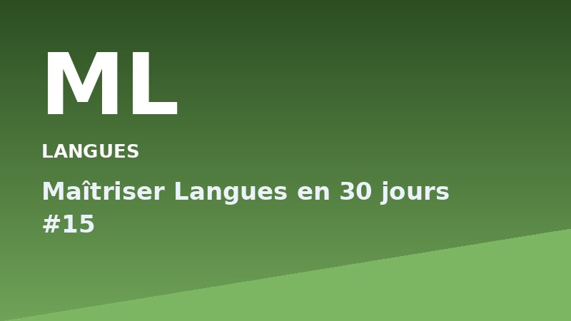 Maîtriser Langues en 30 jours #15