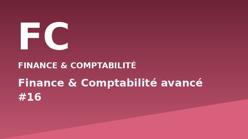 Finance & Comptabilité avancé #16