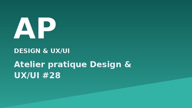 Atelier pratique Design & UX/UI #28