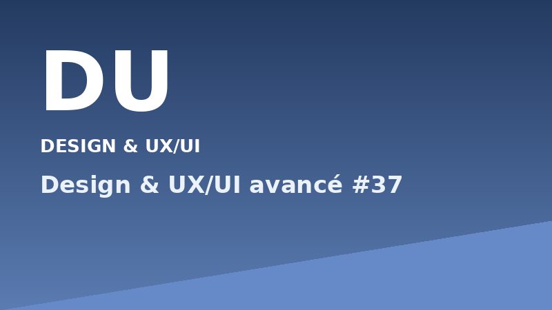 Design & UX/UI avancé #37