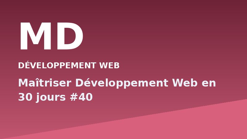 Maîtriser Développement Web en 30 jours #40