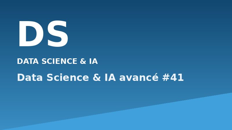 Data Science & IA avancé #41