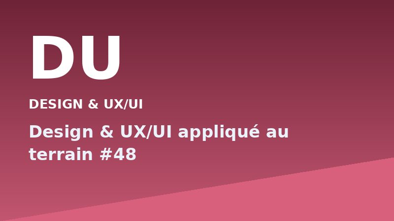 Design & UX/UI appliqué au terrain #48