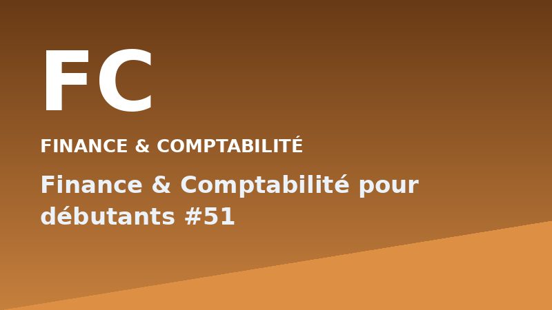 Finance & Comptabilité pour débutants #51