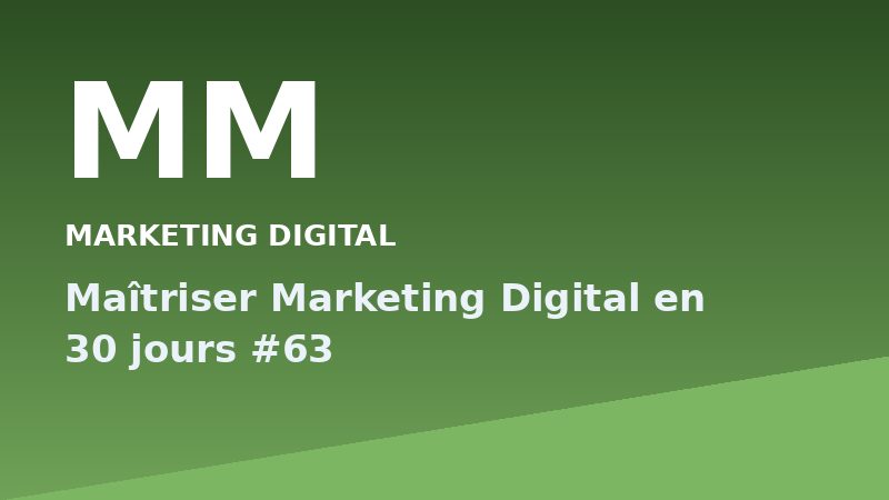 Maîtriser Marketing Digital en 30 jours #63