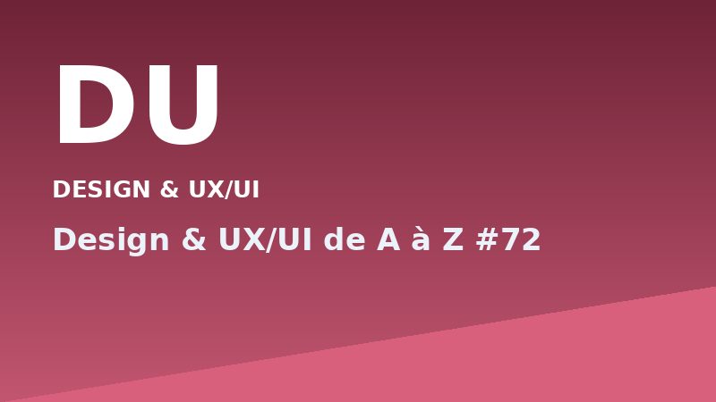 Design & UX/UI de A à Z #72