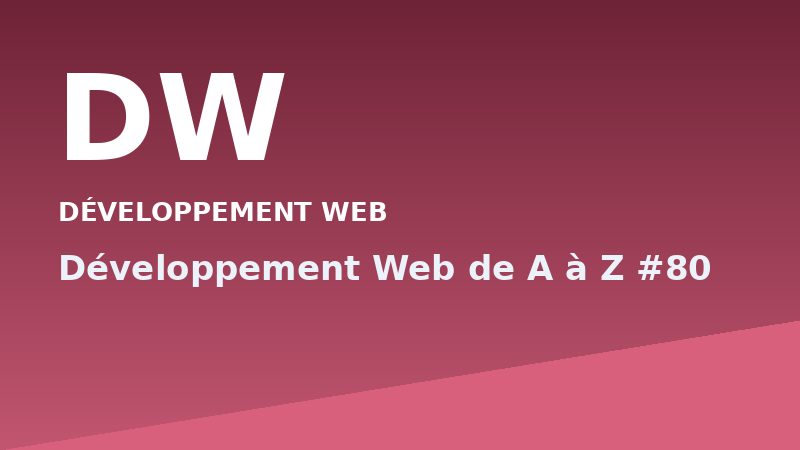Développement Web de A à Z #80