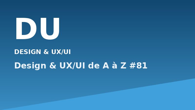 Design & UX/UI de A à Z #81