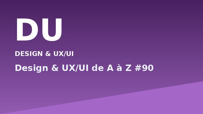 Design & UX/UI de A à Z #90