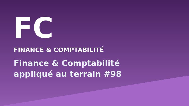 Finance & Comptabilité appliqué au terrain #98