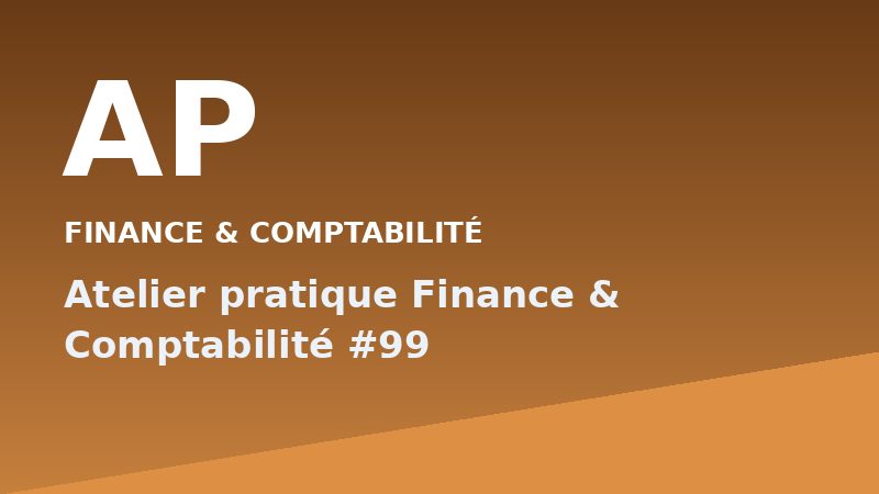 Atelier pratique Finance & Comptabilité #99